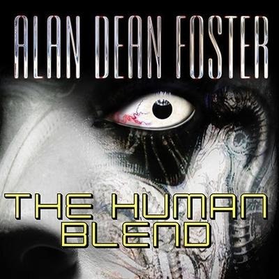 The Human Blend Lib/E - Alan Dean Foster