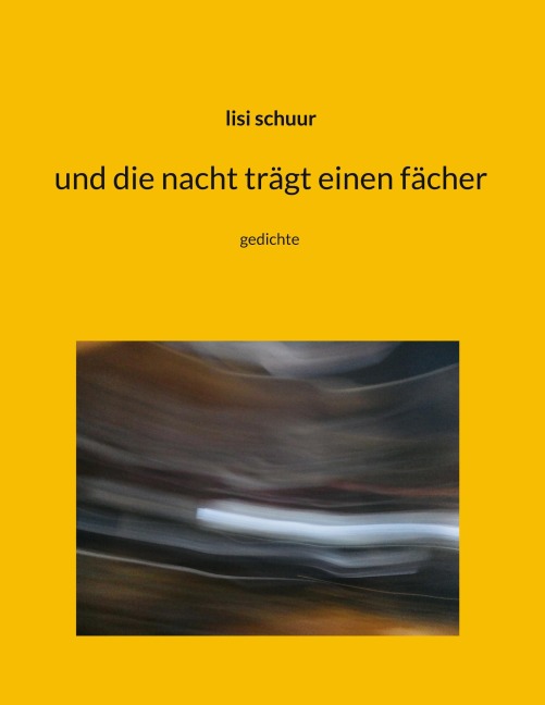 und die nacht trägt einen fächer - Lisi Schuur