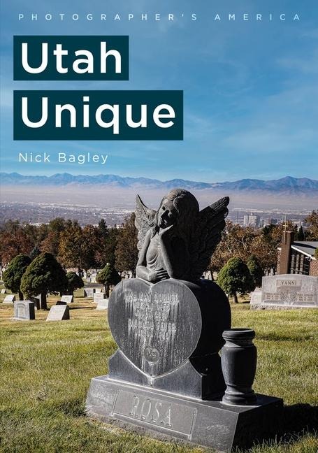 Photographer's America: Utah Unique - Nick Bagley