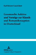 Cover-Bild zum Titel 'Gesammelte Aufsätze und Vorträge zur Klassik- und Romantikrezeption in Deutschland' von 'Karl Robert Mandelkow'