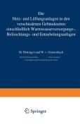 Cover-Bild zum Titel 'Die Heiz- und Lüftungsanlagen in den verschiedenen Gebäudearten einschließlich Warmwasserversorungs-, Befeuchtungs- und Entnebelungsanlagen' von 'W. V. Gonzenbach, M. Hottinger'