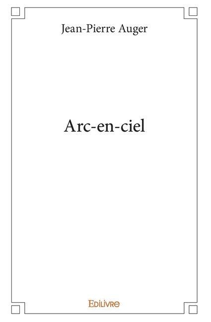 Arc-en-ciel - Jean-Pierre Auger