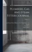 Cover-Bild zum Titel 'Plumbers, Gas And Steam Fitters Journal; Volume 34' von 'Gas Fitters, Steam Fitters'