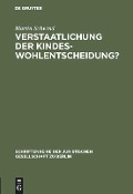 Verstaatlichung der Kindeswohlentscheidung? - Martin Schwind