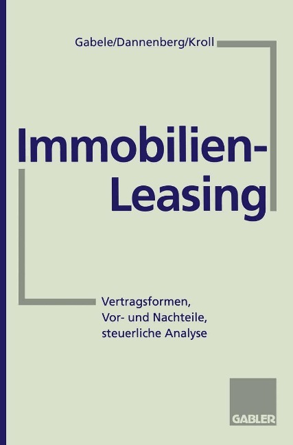 Immobilien-Leasing - Eduard Gabele, Jan Dannenberg, Michael Kroll