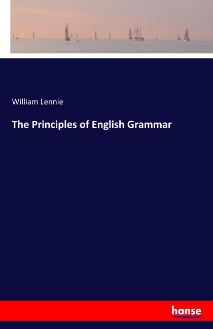 The Principles of English Grammar - William Lennie
