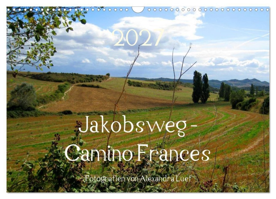 Jakobsweg - Camino Frances (Wandkalender 2027 DIN A3 quer), CALVENDO Monatskalender - Alexandra Luef