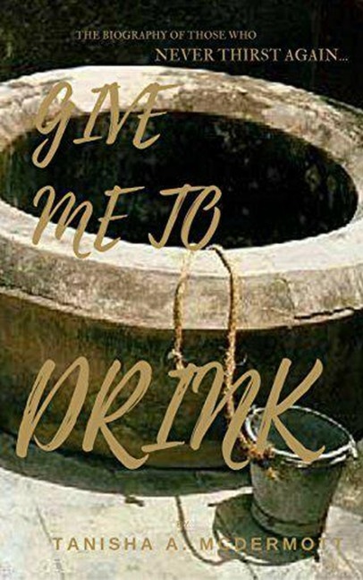 Give Me to Drink - Tanisha McDermott