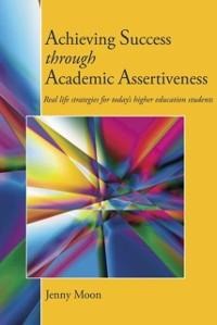 Achieving Success through Academic Assertiveness - Jennifer Moon