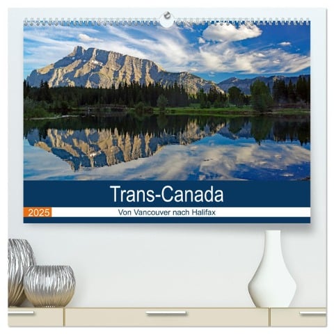 Trans-Canada: Von Vancouver nach Halifax (hochwertiger Premium Wandkalender 2025 DIN A2 quer), Kunstdruck in Hochglanz - Reinhard Pantke