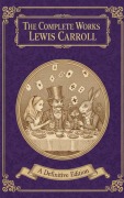 Cover-Bild zum Titel 'The Complete Works - Lewis Carroll' von 'Lewis Carroll'