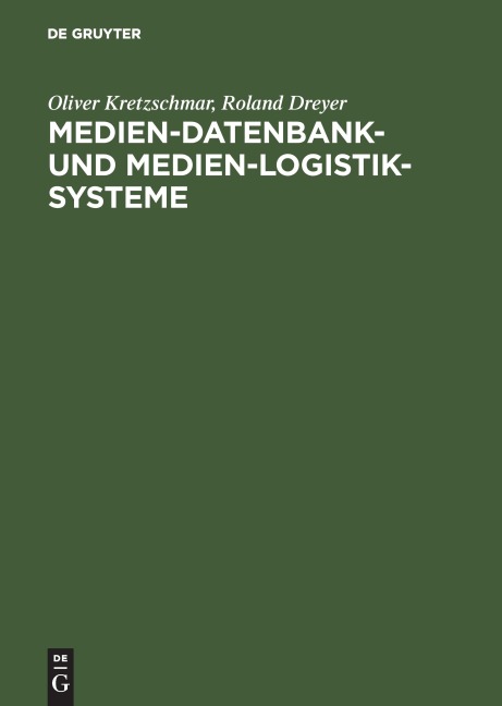 Medien-Datenbank- und Medien-Logistik-Systeme - Roland Dreyer, Oliver Kretzschmar