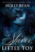 Cover-Bild zum Titel 'Shiver, Little Toy (Whispering Ivy, #1)' von 'Holly Ryan'
