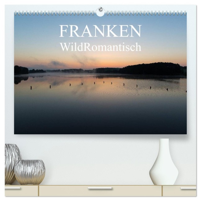 Franken WildRomantisch (hochwertiger Premium Wandkalender 2026 DIN A2 quer), Kunstdruck in Hochglanz - Ulrich Geyer Fotografie