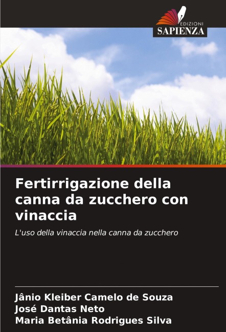 Fertirrigazione della canna da zucchero con vinaccia - Jânio Kleiber Camelo de Souza, José Dantas Neto, Maria Betânia Rodrigues Silva