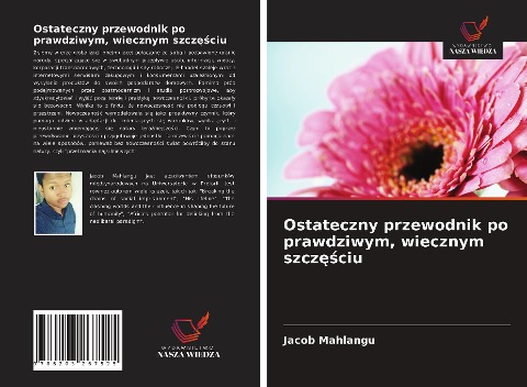 Ostateczny przewodnik po prawdziwym, wiecznym szcz¿¿ciu - Jacob Mahlangu