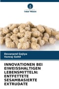 Cover-Bild zum Titel 'INNOVATIONEN BEI EIWEISSHALTIGEN LEBENSMITTELN: ENTFETTETE SESAMBASIERTE EXTRUDATE' von 'Devanand Gojiya, Vanraj Gohil'