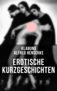 Cover-Bild zum Titel 'Erotische Kurzgeschichten' von 'Alfred Henschke, Klabund'