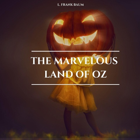 The Marvelous Land of Oz - L. Frank Baum