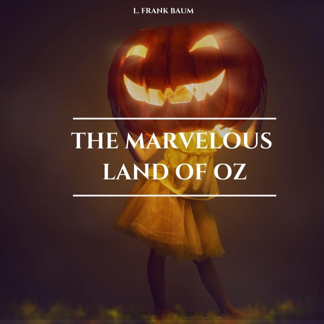 The Marvelous Land of Oz - L. Frank Baum