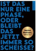 Cover-Bild zum Titel 'Böse Sprüche Notizheft 2: Ist das nur eine Phase, oder bleibt das jetzt immer so scheiße?' von ''