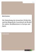 Cover-Bild zum Titel 'Die Entstehung des deutschen Zivilrechts und das Bürgerliche Gesetzbuch als Modell für andere Kodifikationen in Europa und Japan' von 'Maik Gerstner'