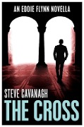 Cover-Bild zum Titel 'The Cross' von 'Steve Cavanagh'