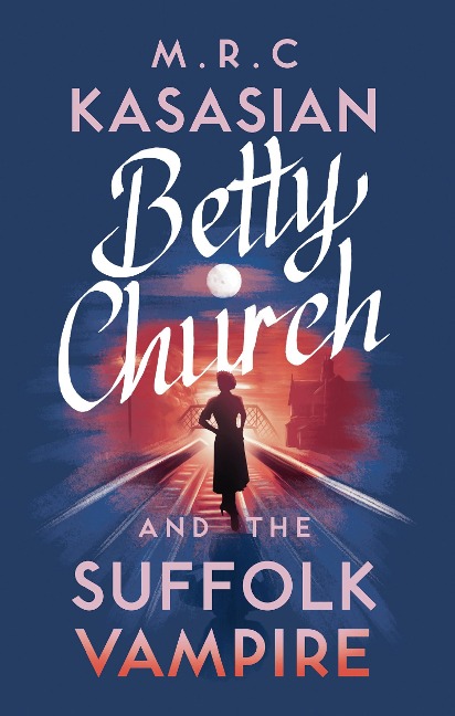 Betty Church and the Suffolk Vampire - M. R. C. Kasasian