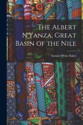 Cover-Bild zum Titel 'The Albert N'Yanza, Great Basin of the Nile' von 'Samuel White Baker'