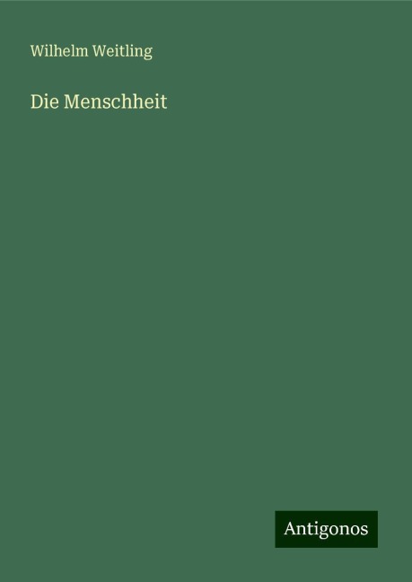 Die Menschheit - Wilhelm Weitling