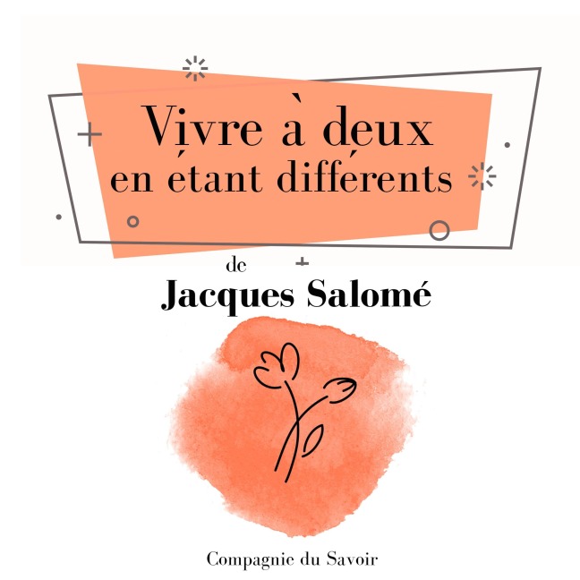 Vivre a¿ deux en e¿tant diffe¿rents - Jacques Salomé