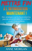 Cover-Bild zum Titel 'Mettre Fin à l'intimidation - Maintenant !' von 'Anne Morgan'
