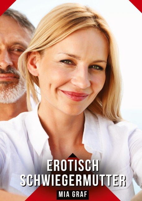Erotisch Schwiegermutter - Mia Graf