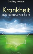 Cover-Bild zum Titel 'Krankheit aus esoterischer Sicht' von 'Geoffrey Hodson'