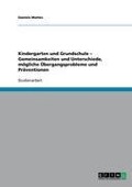 Cover-Bild zum Titel 'Kindergarten und Grundschule - Gemeinsamkeiten und Unterschiede, mögliche Übergangsprobleme und Präventionen' von 'Daniela Mattes'