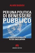 Cover-Bild zum Titel 'Per una politica del benessere pubblico. Conversazione con Peter Engelmann' von 'Alain Badiou'