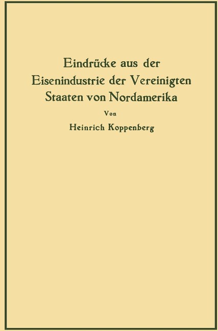 Eindrücke aus der Eisenindustrie der Vereinigten Staaten von Nordamerika - Heinrich Koppenberg
