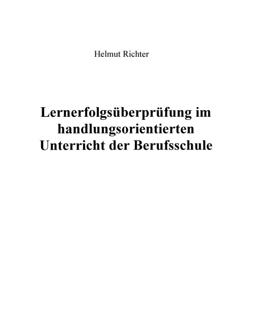 Lernerfolgsüberprüfung im handlungsorientierten Unterricht der Berufsschule - Helmut Richter