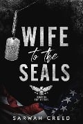 Wife to the SEALs (Romancing The Heroes, #2) - Sarwah Creed