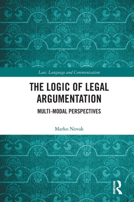 The Logic of Legal Argumentation - Marko Novak