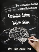 Cover-Bild zum Titel 'Gestalte deine Reise aktiv' von 'Matthew Kalani Tate'