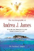 The Autobiography of Andrea J. James - Andrea J. James