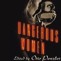 Cover-Bild zum Titel 'Dangerous Women' von 'Various Authors, Joyce Carol Oates, Walter Mosley, Andrew Klavan, Jeffery Deaver'