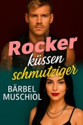 Cover-Bild zum Titel 'Rocker küssen schmutziger' von 'Bärbel Muschiol'