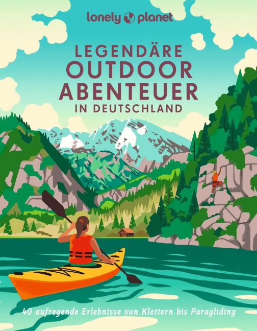 LONELY PLANET Bildband Legendäre Outdoorabenteuer in Deutschland - Carlota Citoler, Caroline Michel, Nadine Ormo, Sylvia Pollex, Rebecca Maria Salentin