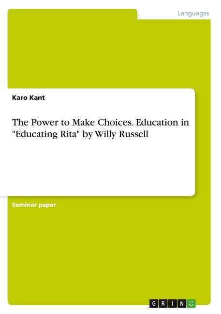 The Power to Make Choices. Education in "Educating Rita" by Willy Russell - Karo Kant