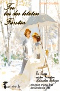 Cover-Bild zum Titel 'Tee bei der letzten Fürstin' von 'Oliver Grudke, Antonia von Hohenreckstein'