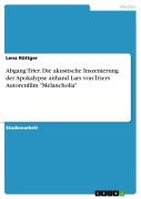 Cover-Bild zum Titel 'Abgang Trier. Die akustische Inszenierung der Apokalypse anhand Lars von Triers Autorenfilm "Melancholia"' von 'Lena Röttger'