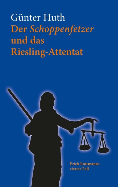 Der Schoppenfetzer und das Riesling-Attentat - Günter Huth