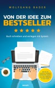 Cover-Bild zum Titel 'Buch schreiben und verlegen mit System - Von der Idee zum Bestseller' von 'Wolfgang Bader'